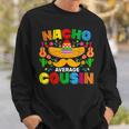 Nacho Average Cousin Mexican Cinco De Mayo Fiesta Sweatshirt Gifts for Him