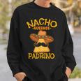 Nacho Average Padrino Godparent Godfather Cinco De Mayo Sweatshirt Gifts for Him