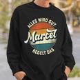 Name Marcel Alles Wird Gut Marcel Regelt Das S Sweatshirt Geschenke für Ihn