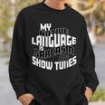 My Native Language Is Sarcasm And Show Tunes Theater Lovers Sweatshirt Gifts for Him