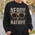 Nerd Nerdy By Nature Eyeglasses Frames Sweatshirt Gifts for Him