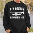 New Orleans Birthplace Of Jazz Trumpet Nola Sweatshirt Gifts for Him