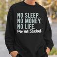 No Sleep No Money No Life Pre-Vet Student Sweatshirt Gifts for Him