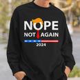 Nope Not Again Sarcastic Sweatshirt Gifts for Him