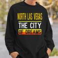 North Las Vegas The City Of Dreams Nevada Souvenir Sweatshirt Gifts for Him