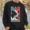 Not In The Mood Farm Farming Cow Sweatshirt Gifts for Him Not In The Mood Farm Farming Cow Sweatshirt Gifts for Him