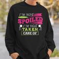 Im Not Spoiled Im Well Taken Care OfSweatshirt Gifts for Him