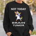 Not Today Brain Tumor Dabbing Unicorn Fighter Survivor Sweatshirt Gifts for Him