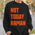 Not Today Haman Purim Queen Esther Party Costume Sweatshirt Gifts for Him
