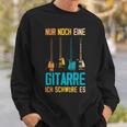 Nur Noch Eine Gitarre Ich Schwöre Es Guitarist Sweatshirt Geschenke für Ihn