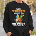 Nur Puffin Schenkt Dir Die Kacke Die Du Brauchst Sweatshirt Geschenke für Ihn