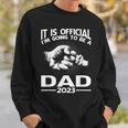 It Is Official I'm Going To Be A Dad 2023 Sweatshirt Gifts for Him