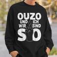 Ouzo Und Ich Greek Slogan Sweatshirt Geschenke für Ihn