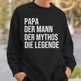 Papa Der Mann Der Mythos Die Legende Long-Sleeved Sweatshirt Geschenke für Ihn