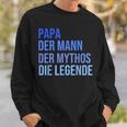 Papa Der Mann Der Mythos Die Legende Sweatshirt Geschenke für Ihn