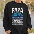 Papa Du Bist Nicht Nur Der Hammer Father's Day Sweatshirt Geschenke für Ihn