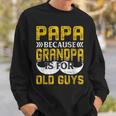 Papa Because Grandpa Is For Old Guys Lustigesintage-Geschenk Für Papa Sweatshirt Geschenke für Ihn