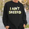 Paranormal Research I Ain't Skeerd Sweatshirt Gifts for Him
