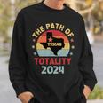 The Path Of Totality Texas Total Solar Eclipse 2024 Texas Sweatshirt Gifts for Him