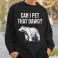 Can I Pet That Dawg Bear Meme Southern Accent Sweatshirt Gifts for Him