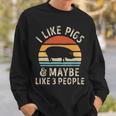 I Like Pigs And Maybe Like 3 People Pig Lover Sweatshirt Gifts for Him