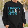Pole Vaulting Gravity Is A Myth Pole Vault Sweatshirt Gifts for Him