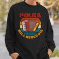 Polka Will Never Die Sweatshirt Gifts for Him