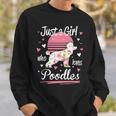 Poodle Just A Girl Who Loves Poodles Sweatshirt Gifts for Him