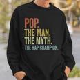 Pop The Man The Myth The Nap Champion Father's Day Pop Sweatshirt Gifts for Him