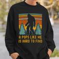 A Pops Like Me Is Hard To Find Bigfoot Dad Bigfoot Grandpa Sweatshirt Gifts for Him