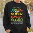 I Am A Proud Counselor Of A Super Smart Class My Students Sweatshirt Gifts for Him