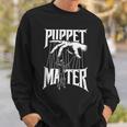 Puppet Master Ventriloquist Ventriloquism Pupper Master Sweatshirt Gifts for Him