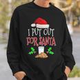 I Put Out For SantaChristmas Holiday Sweatshirt Gifts for Him