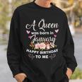 A Queen Was Born In January Happy Birthday To Me Flower Sweatshirt Gifts for Him