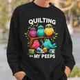 Quilting With My Peeps Quilting For Women Sweatshirt Gifts for Him