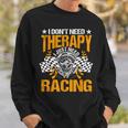 Racing Therapy Racer Race Track Racetrack Racers Raceday Sweatshirt Gifts for Him