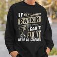 Rankin Family Name If Rankin Can't Fix It Sweatshirt Gifts for Him