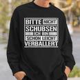 Raver Bitte Nicht Schubsen Ich Bin Schon Leicht Verballert Sweatshirt Geschenke für Ihn