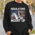 Regulators Mount Up 4Th Of July Independent Day Sweatshirt Gifts for Him