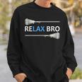 Relax Bro Lacrosse Lax Team Lacrosse Sweatshirt Gifts for Him