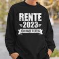 Rente 2023 Ich Habe Fertig Im Ruhestand Für Rentner Black Sweatshirt Geschenke für Ihn