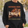 Retired Not My Problem Anymore Cat Retirement 2024 Sweatshirt Gifts for Him