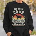 Retro Because Cows Are Freaking Awesome Cow Sweatshirt Gifts for Him