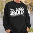 Retro You Good Bruh Mental Health Matters Vintage Sweatshirt Gifts for Him