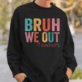 Retro Vintage Bruh We Out Teachers Happy Last Day Of School Sweatshirt Gifts for Him
