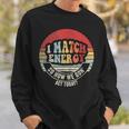 Retro Vintage I Match Energy So How We Gon' Act Today Sweatshirt Gifts for Him