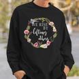 We Rise By Lifting Others Uplifting Positive Quote Sweatshirt Gifts for Him