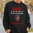 Rottweiler Daddy Dad You Are My Favorite Human Father's Day Sweatshirt Gifts for Him