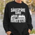 Sägespäne Sind Männer Glitter Chainsaws Sweatshirt Geschenke für Ihn