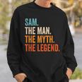 Sam The Man The Myth The Legend First Name Sam Sweatshirt Gifts for Him